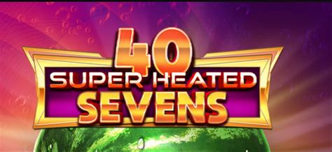 40 Super Heated Sevens Slot Grátis